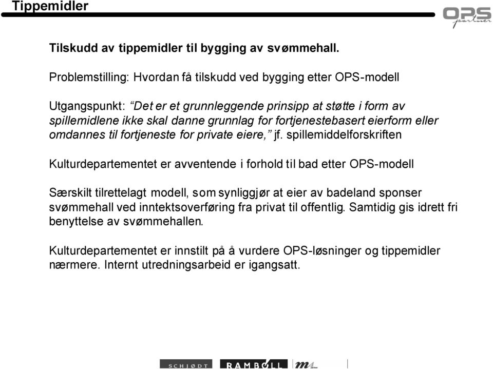 fortjenestebasert eierform eller omdannes til fortjeneste for private eiere, jf.