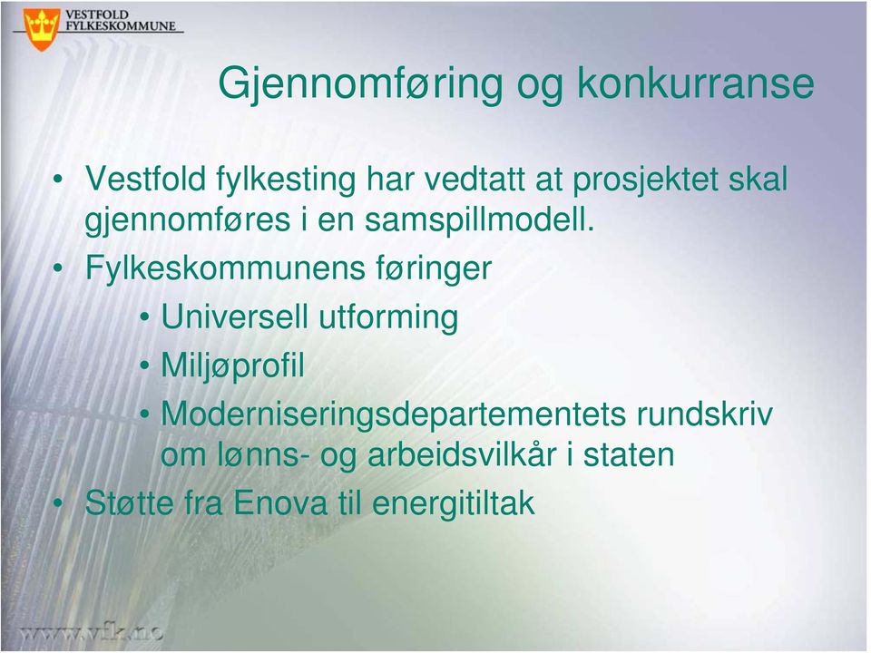 Fylkeskommunens føringer Universell utforming Miljøprofil