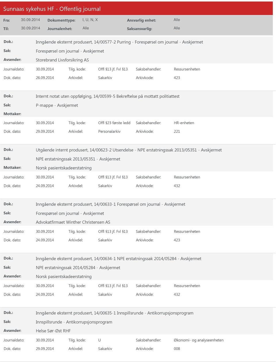 om journal Forespørsel om journal Advokatfirmaet Winther Christensen AS Inngående eksternt produsert, 14/00634-1 NPE erstatningssak 2014/05284 NPE erstatningssak 2014/05284 Inngående