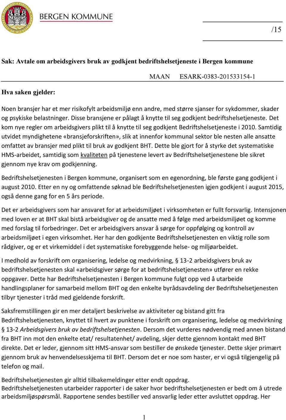 Det kom nye regler om arbeidsgivers plikt til å knytte til seg godkjent Bedriftshelsetjeneste i 2010.