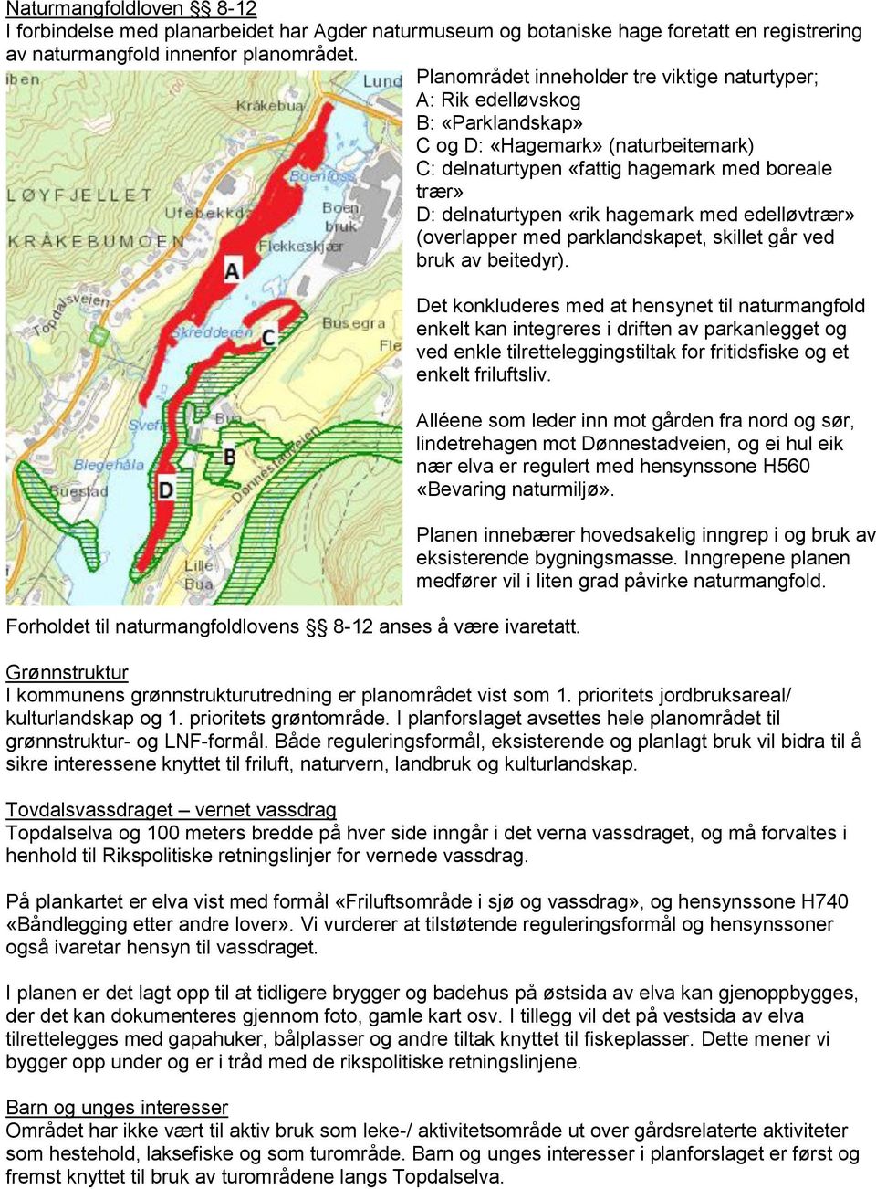 hagemark med edelløvtrær» (overlapper med parklandskapet, skillet går ved bruk av beitedyr). Forholdet til naturmangfoldlovens 812 anses å være ivaretatt.