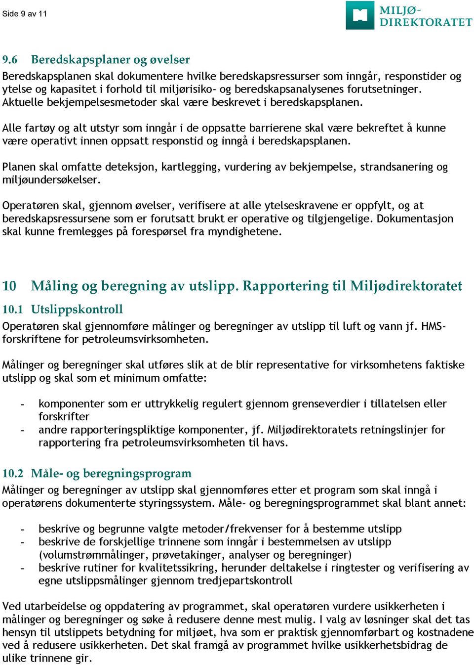 forutsetninger. Aktuelle bekjempelsesmetoder skal være beskrevet i beredskapsplanen.