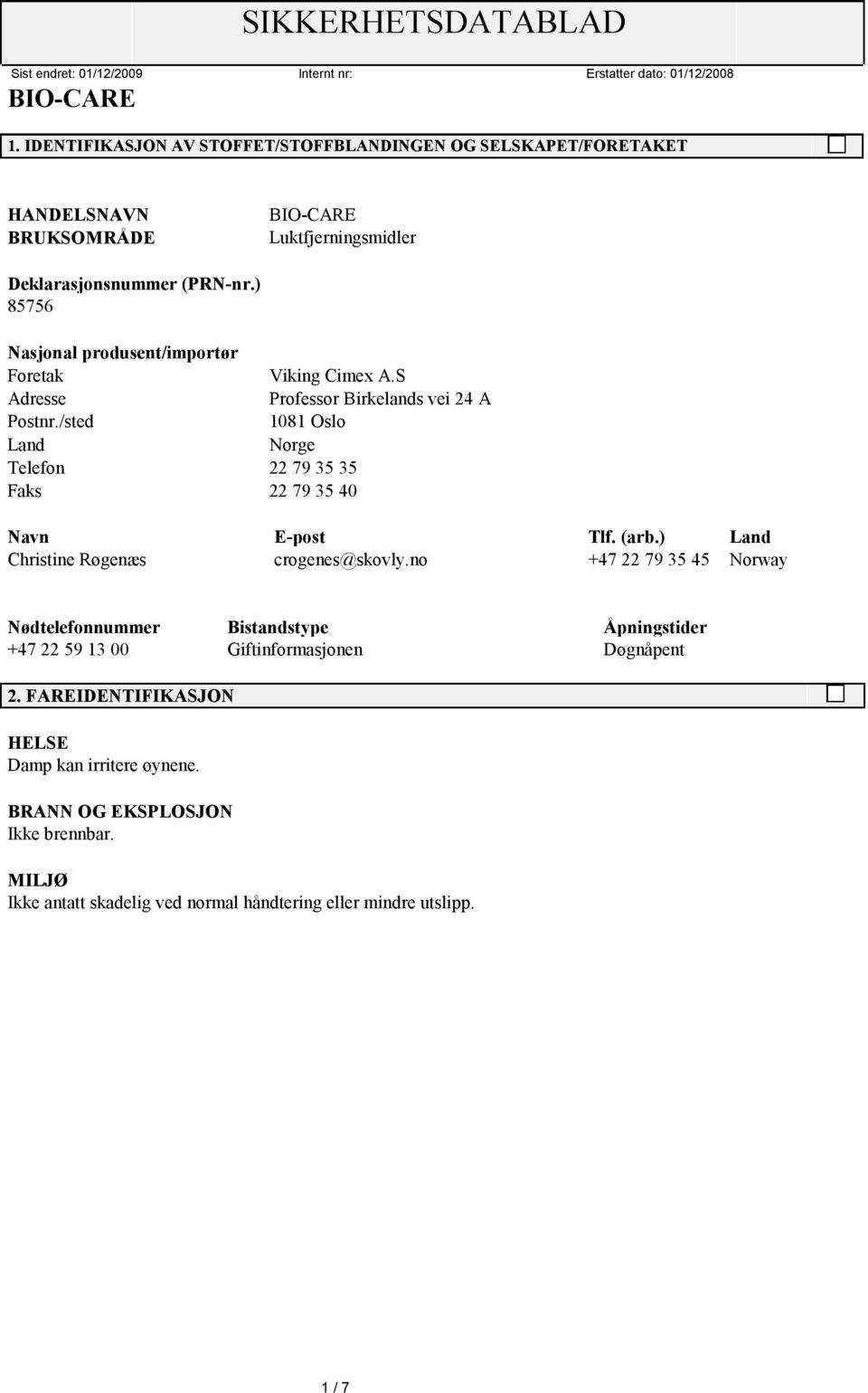 /sted 1081 Oslo Land Norge Telefon 22 79 35 35 Faks 22 79 35 40 Navn E-post Tlf. (arb.) Land Christine Røgenæs crogenes@skovly.