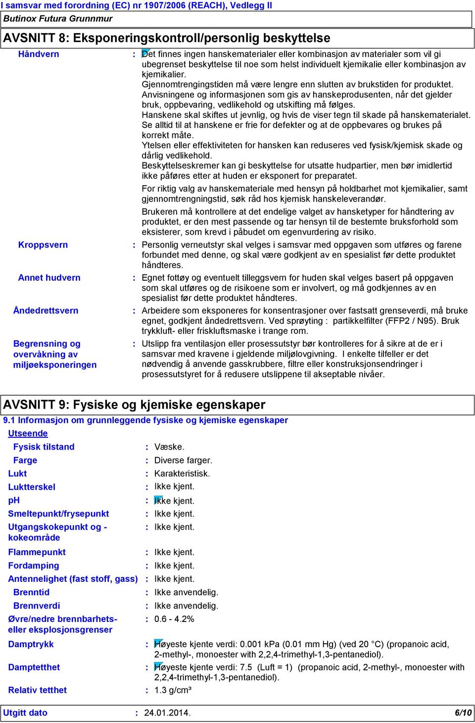 Gjennomtrengingstiden må være lengre enn slutten av brukstiden for produktet.