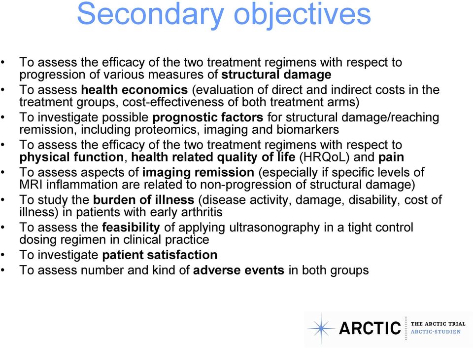 and biomarkers To assess the efficacy of the two treatment regimens with respect to physical function, health related quality of life (HRQoL) and pain To assess aspects of imaging remission