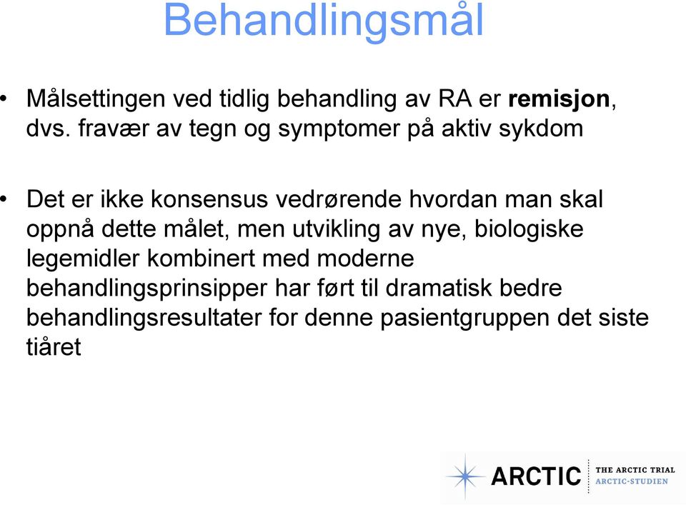 skal oppnå dette målet, men utvikling av nye, biologiske legemidler kombinert med moderne