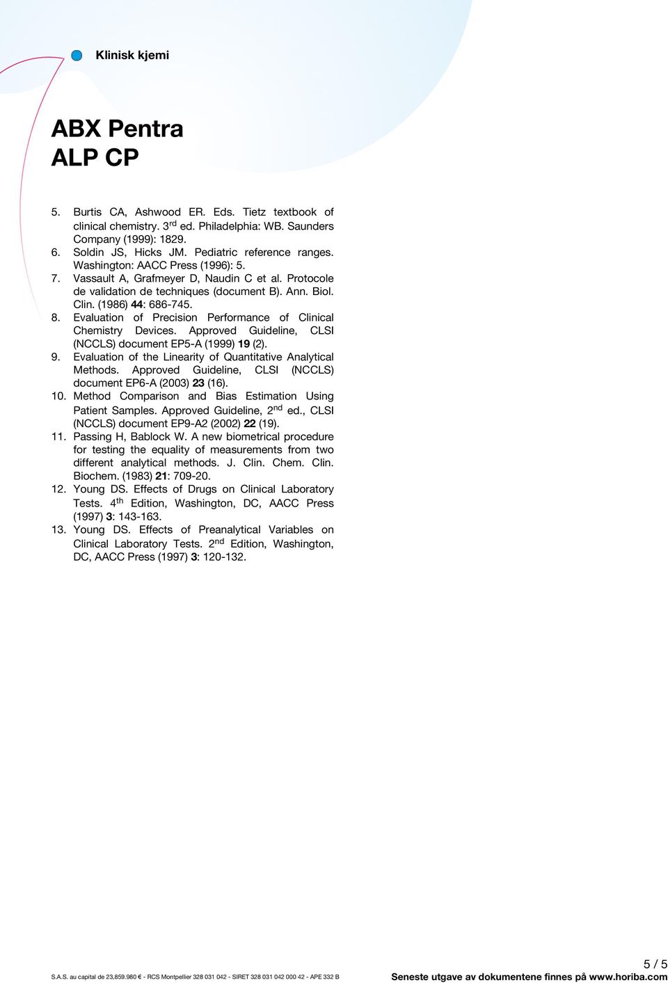 Evaluation of Precision Performance of Clinical Chemistry Devices. Approved Guideline, CLSI (NCCLS) document EP5-A (1999) 19 (2). 9. Evaluation of the Linearity of Quantitative Analytical Methods.