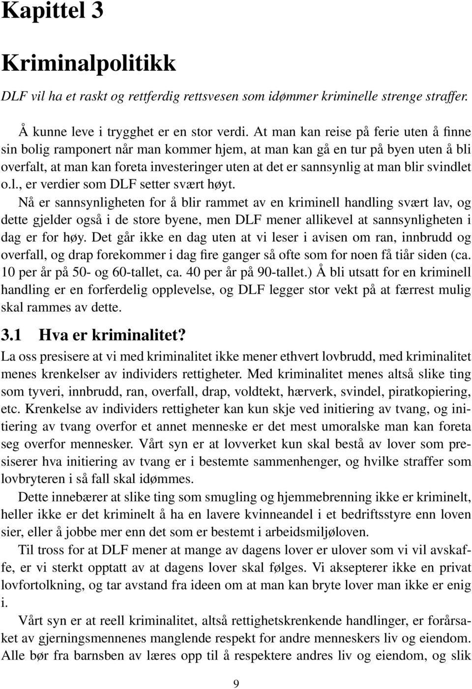 svindlet o.l., er verdier som DLF setter svært høyt.