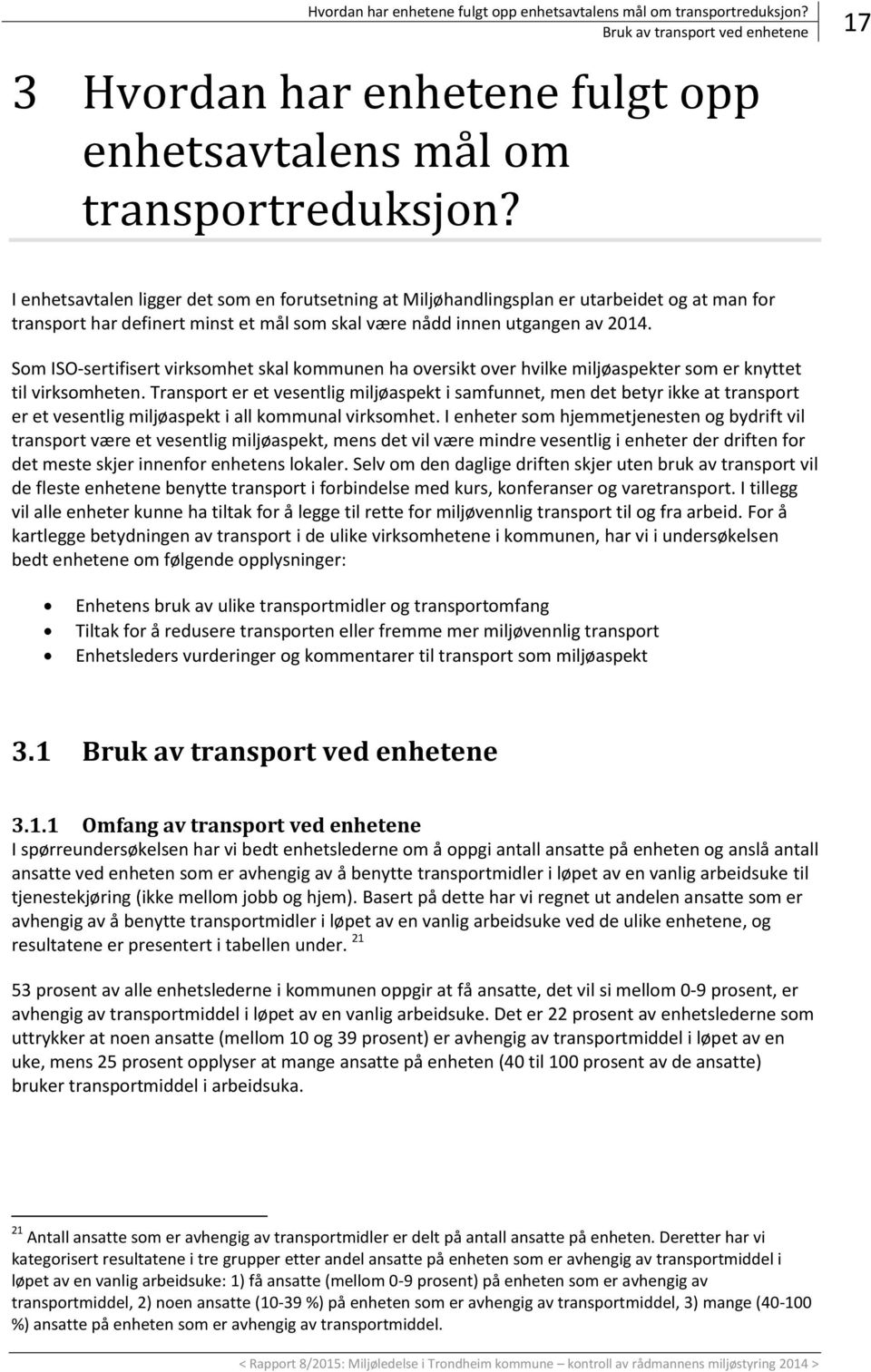 Som ISO-sertifisert virksomhet skal kommunen ha oversikt over hvilke miljøaspekter som er knyttet til virksomheten.