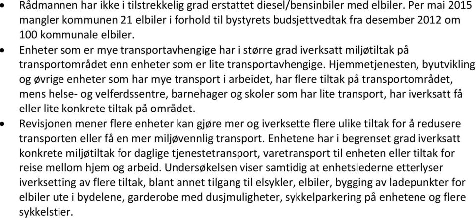 Enheter som er mye transportavhengige har i større grad iverksatt miljøtiltak på transportområdet enn enheter som er lite transportavhengige.