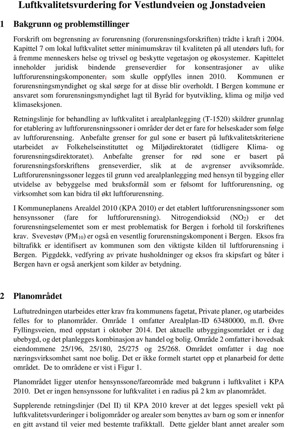 Kapittelet inneholder juridisk bindende grenseverdier for konsentrasjoner av ulike luftforurensningskomponenter, som skulle oppfylles innen 2010.