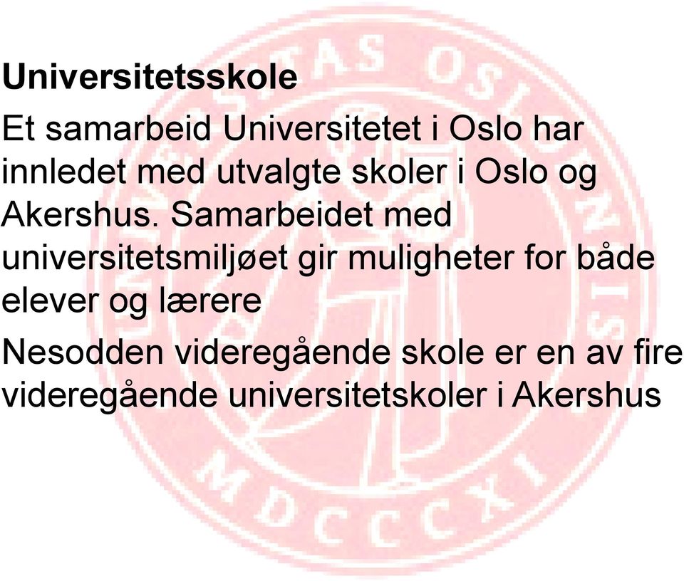 Samarbeidet med universitetsmiljøet gir muligheter for både elever