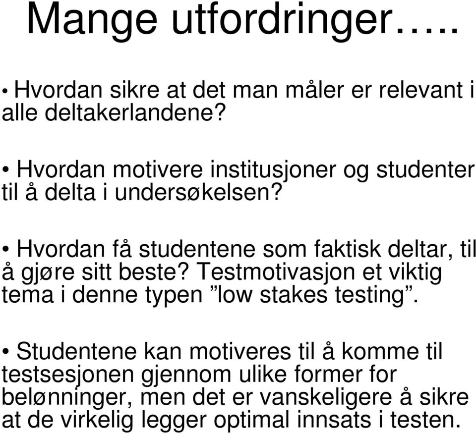 Hvordan få studentene som faktisk deltar, til å gjøre sitt beste?