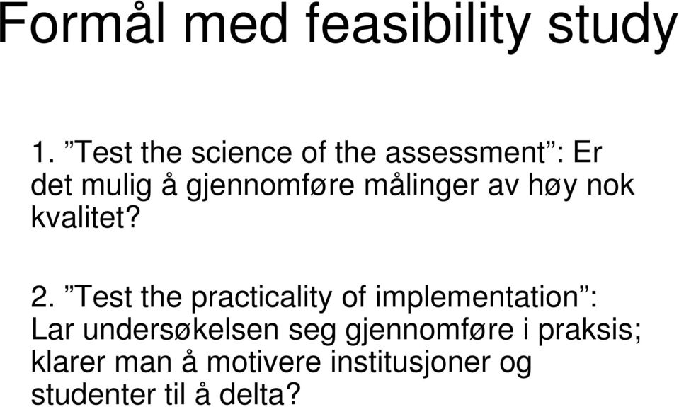 målinger av høy nok kvalitet? 2.