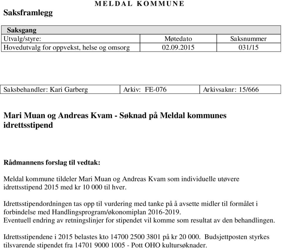 Mari Muan og Andreas Kvam som individuelle utøvere idrettsstipend 2015 med kr 10 000 til hver.