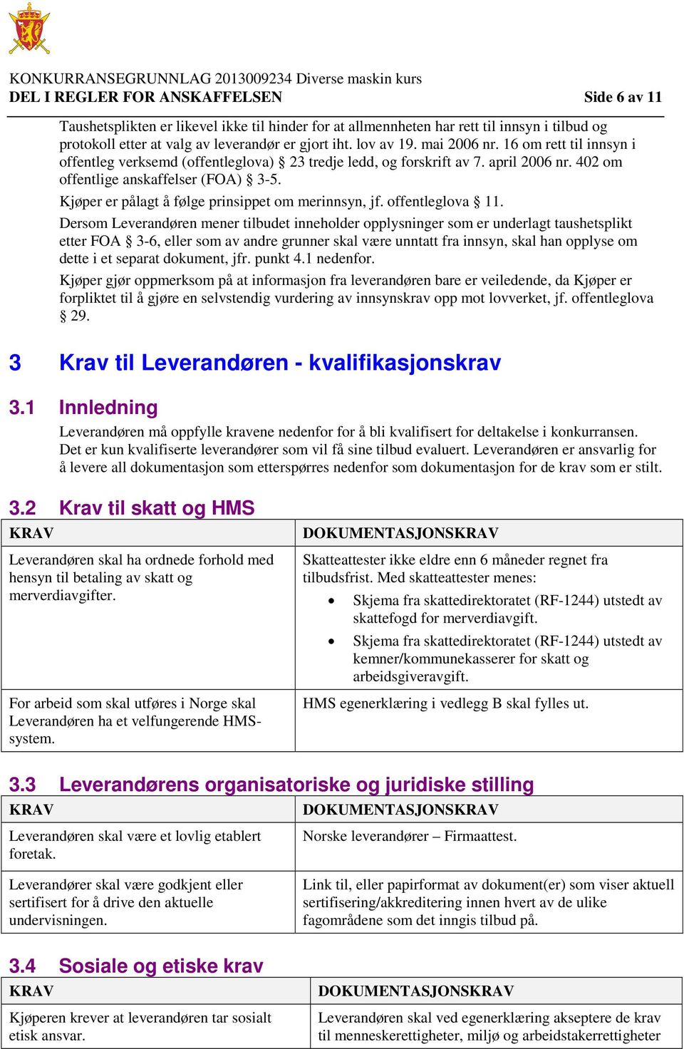 Kjøper er pålagt å følge prinsippet om merinnsyn, jf. offentleglova 11.