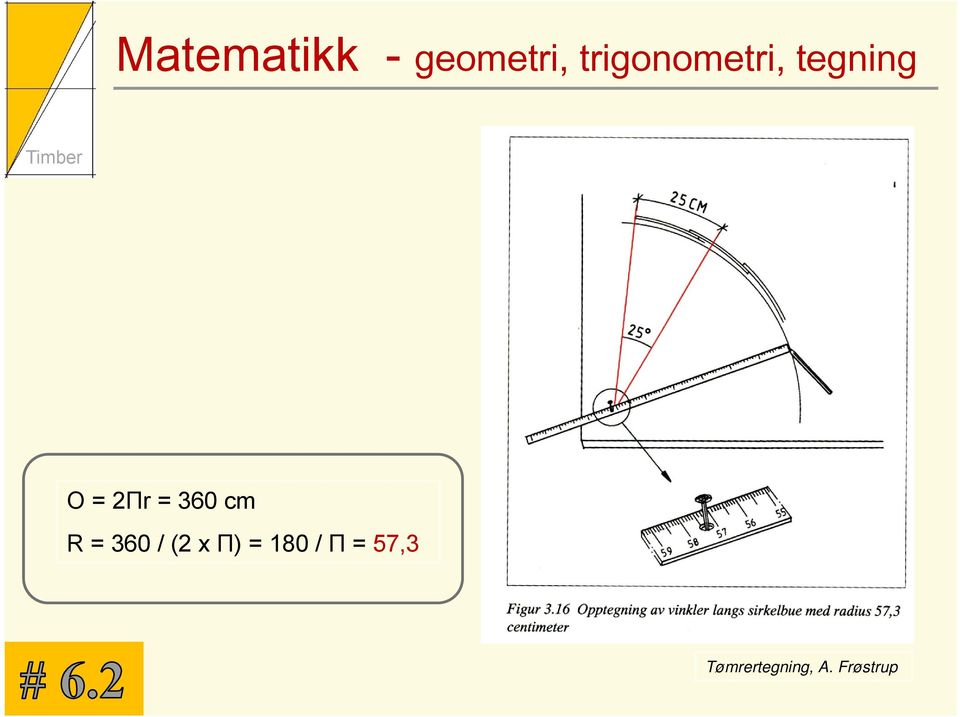 = 360 cm R = 360 / (2 x Π) =