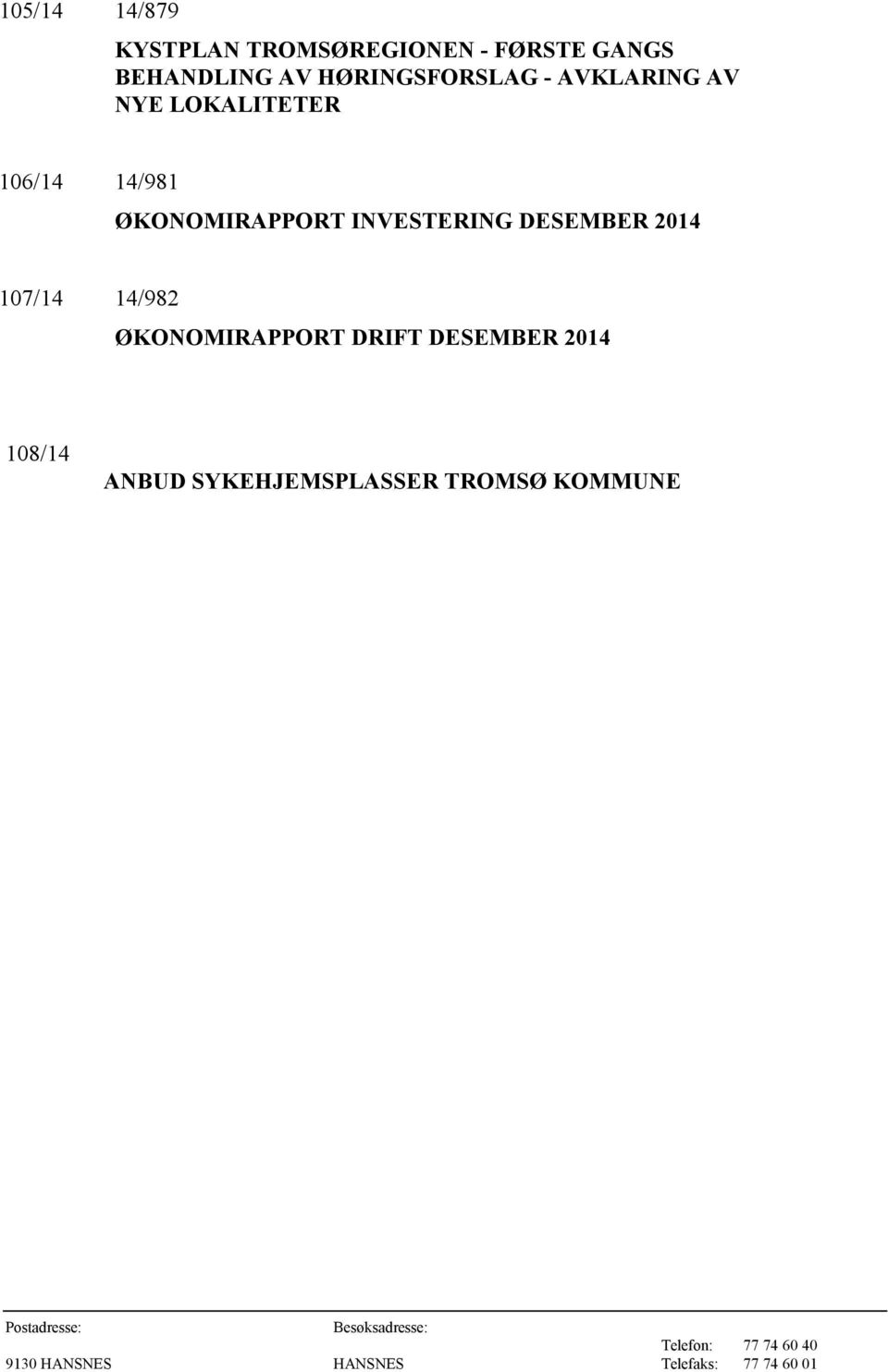ØKONOMIRAPPORT INVESTERING DESEMBER 2014 107/14 14/982