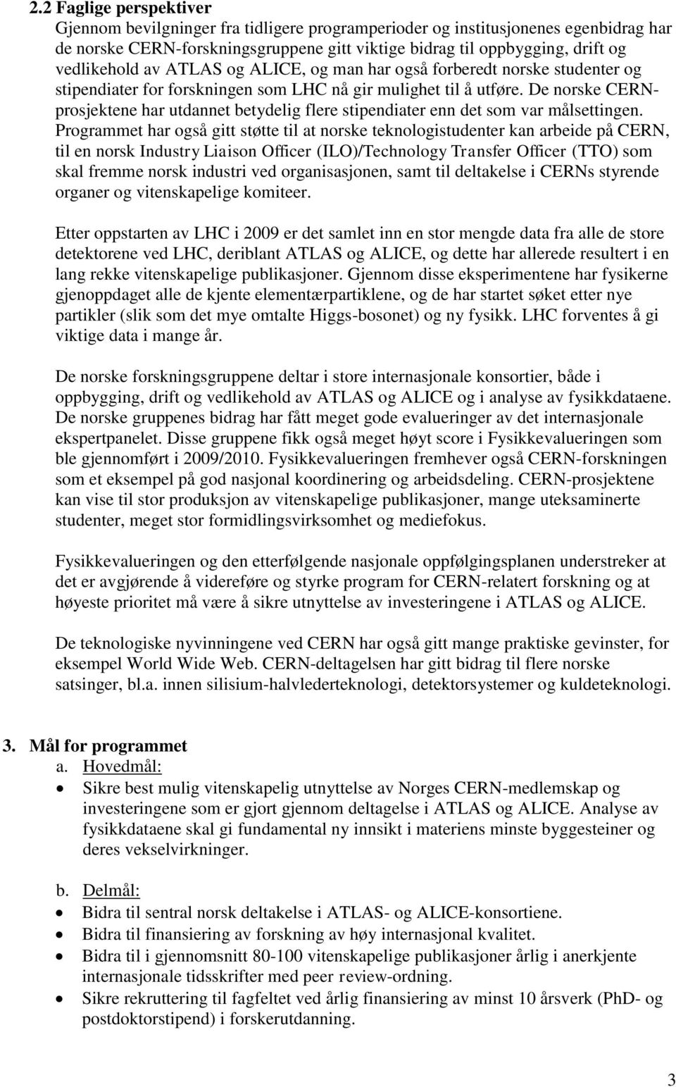 De norske CERNprosjektene har utdannet betydelig flere stipendiater enn det som var målsettingen.