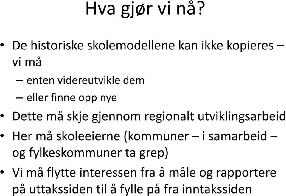 eller finne opp nye Dette må skje gjennom regionalt utviklingsarbeid Her må