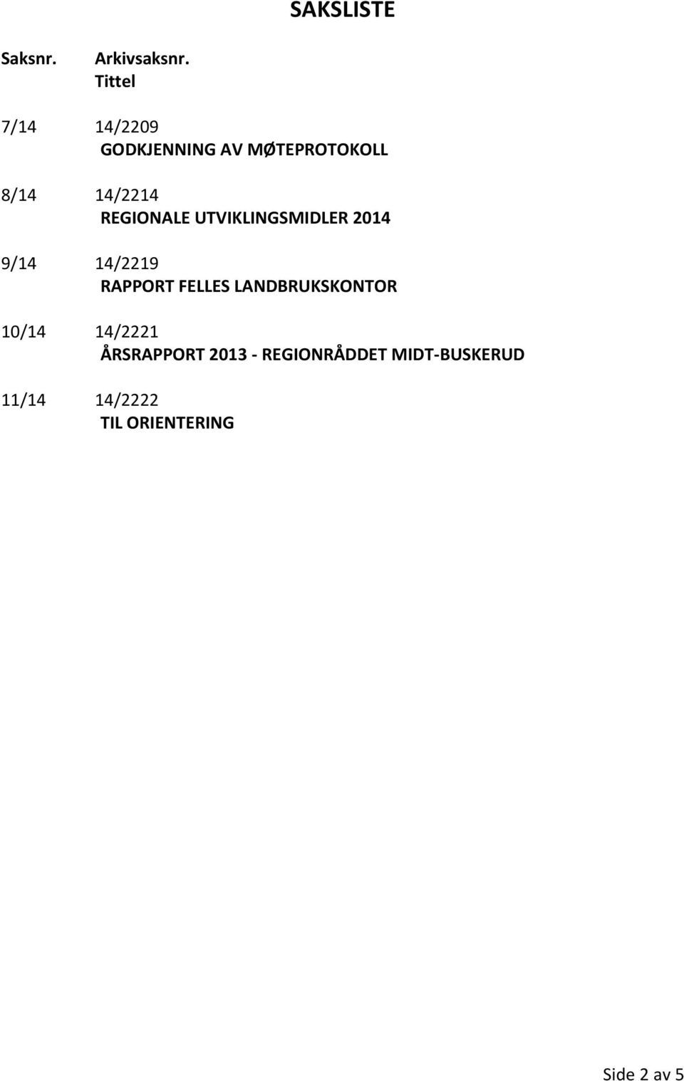 REGIONALE UTVIKLINGSMIDLER 2014 9/14 14/2219 RAPPORT FELLES