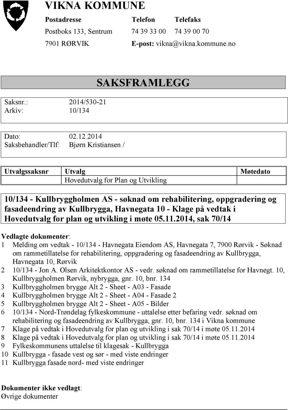 Kullbrygga, Havnegata 10 - Klage på vedtak i Hovedutvalg for plan og utvikling i møte 05.11.