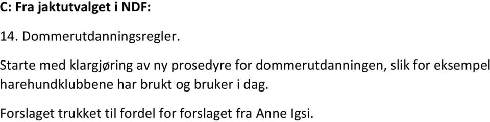 dommerutdanningen, slik for eksempel harehundklubbene har