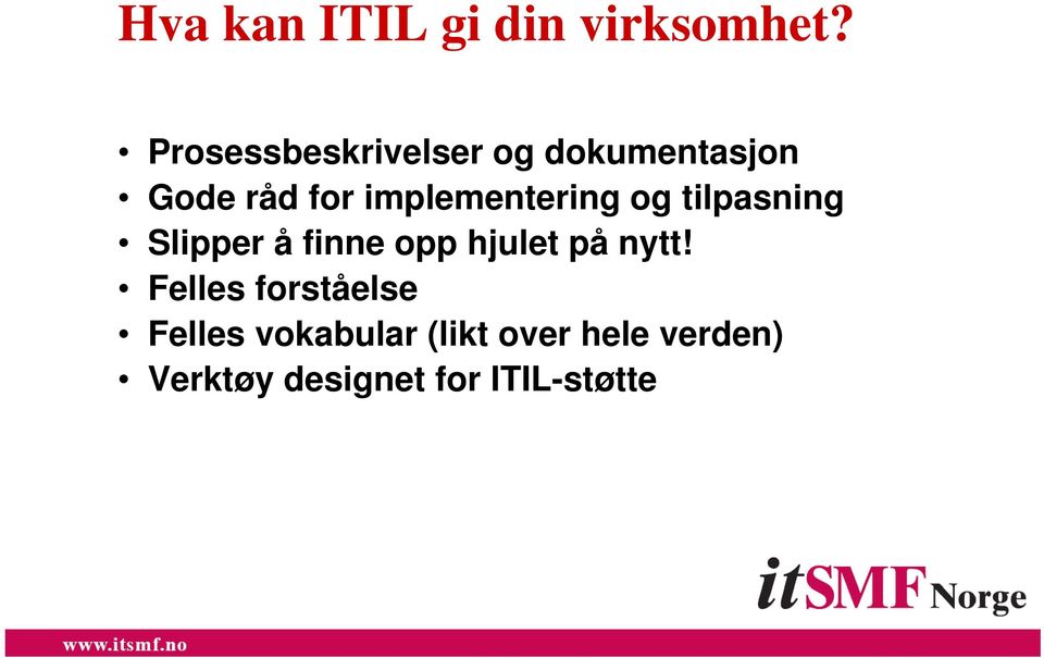 implementering og tilpasning Slipper å finne opp hjulet på