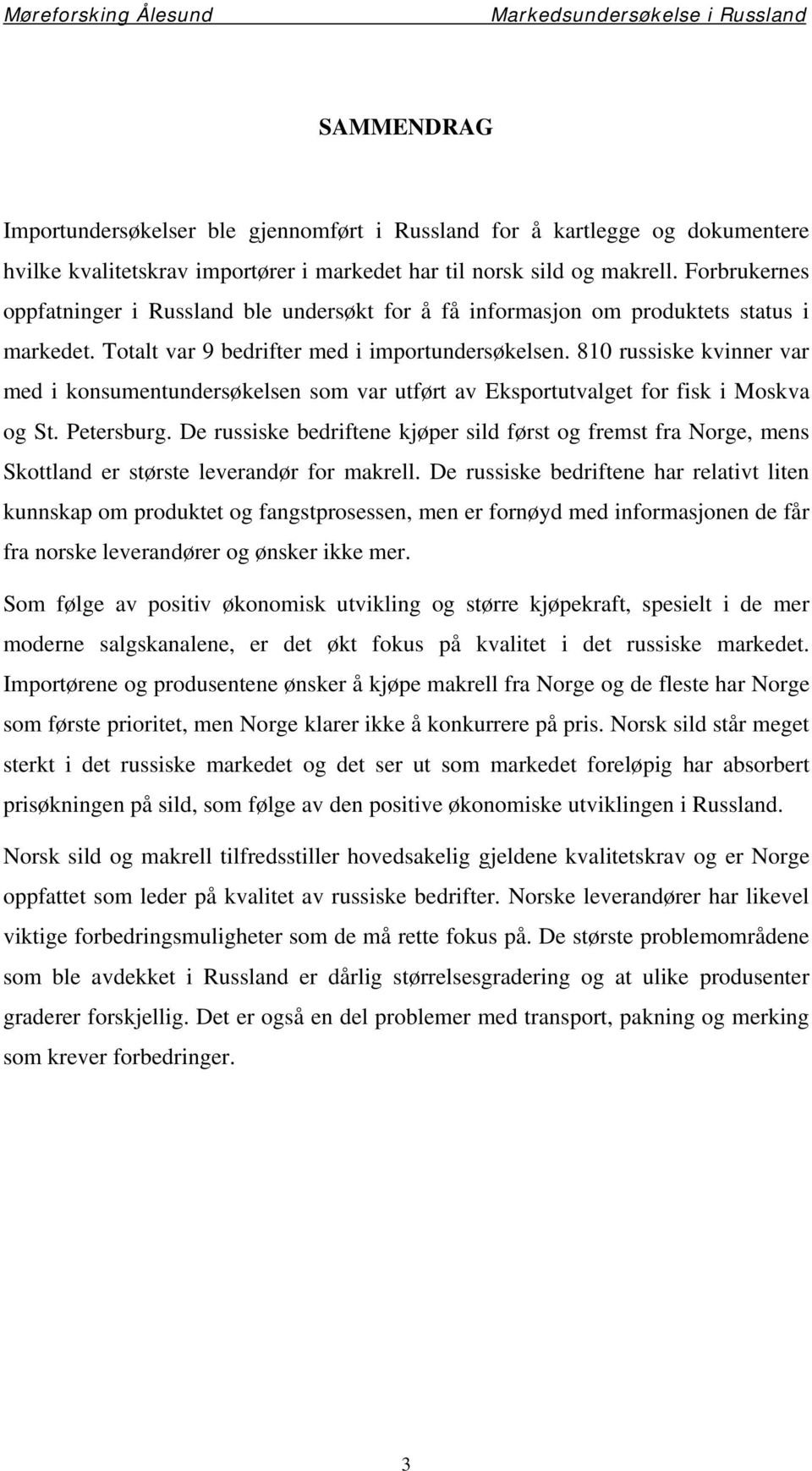 810 russiske kvinner var med i konsumentundersøkelsen som var utført av Eksportutvalget for fisk i Moskva og St. Petersburg.