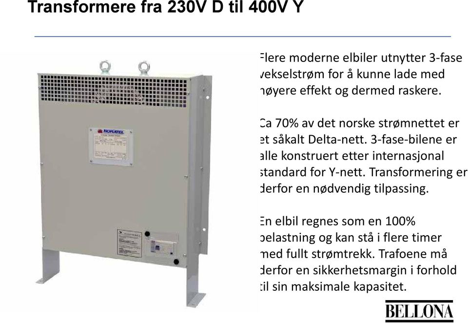 3 fase bilene er alle konstruert etter internasjonal standard for Y nett.