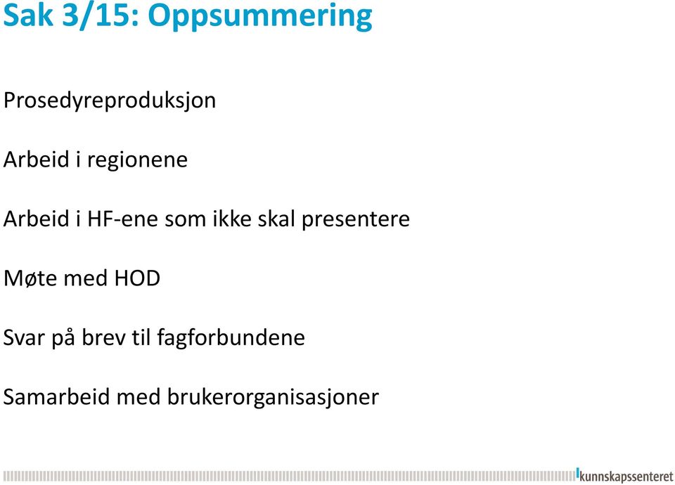 skal presentere Møte med HOD Svar på brev til