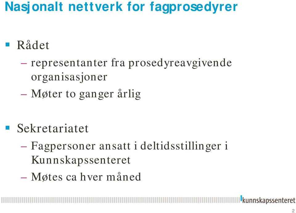 Møter to ganger årlig Sekretariatet Fagpersoner