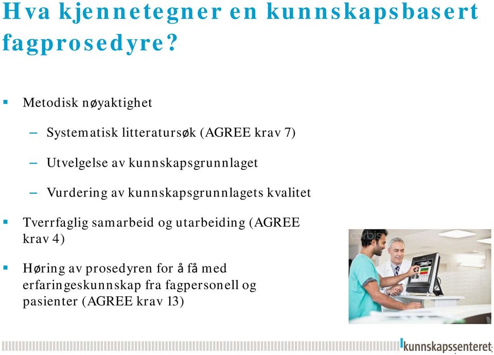 kunnskapsgrunnlaget Vurdering av kunnskapsgrunnlagets kvalitet Tverrfaglig samarbeid