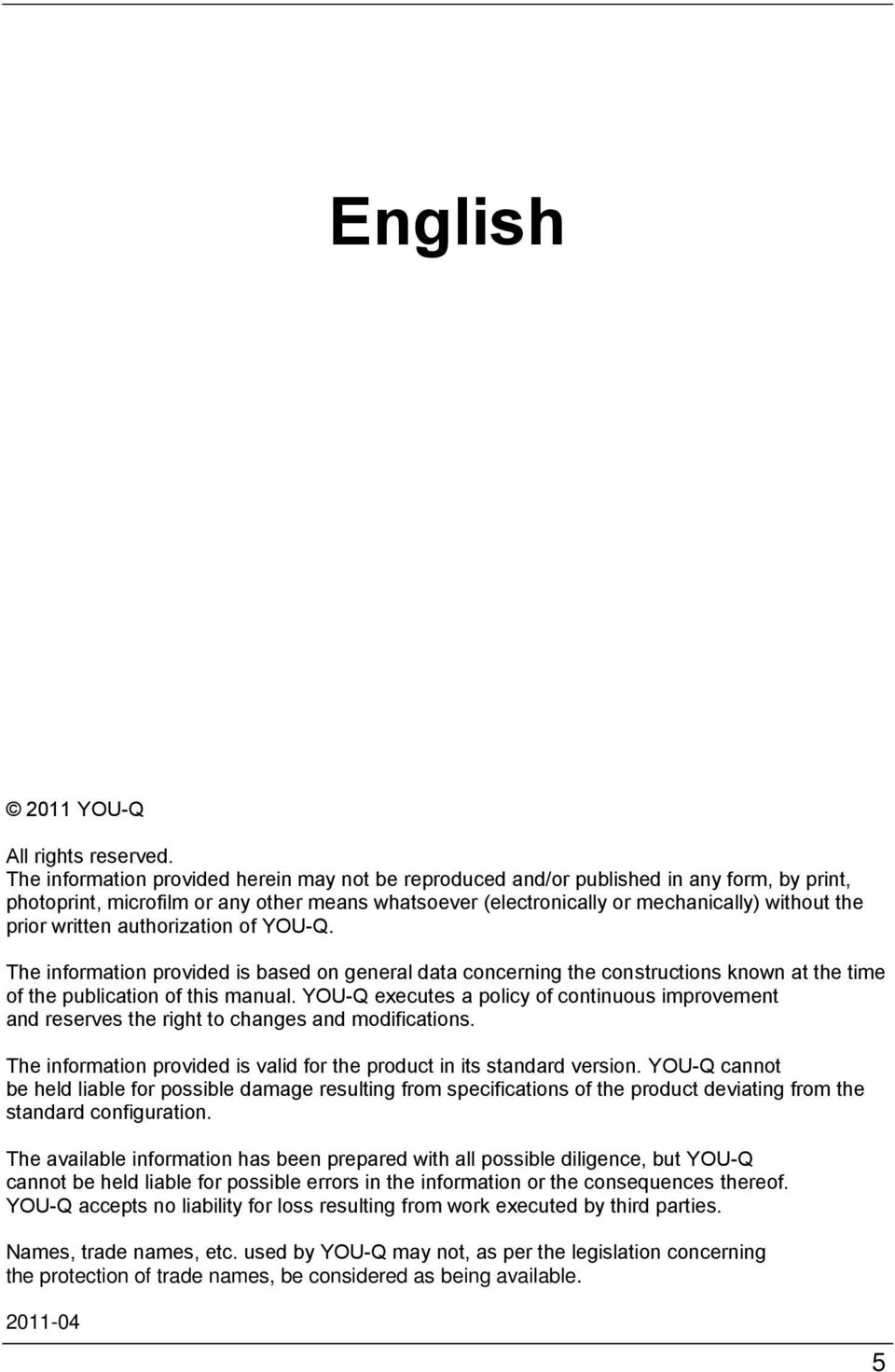 written authorization of YOU-Q. The information provided is based on general data concerning the constructions known at the time of the publication of this manual.