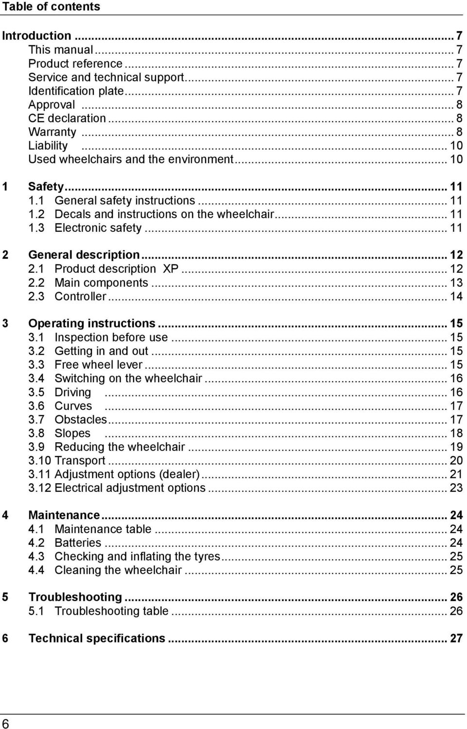 .. 11 2 General description... 12 2.1 Product description XP... 12 2.2 Main components... 13 2.3 Controller... 14 3 Operating instructions... 15 3.1 Inspection before use... 15 3.2 Getting in and out.