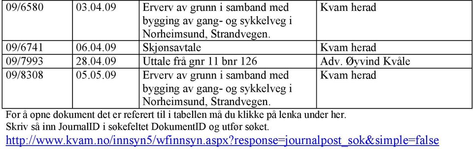 05.09 Erverv av grunn i samband med bygging av gang- og sykkelveg i Norheimsund, Strandvegen.