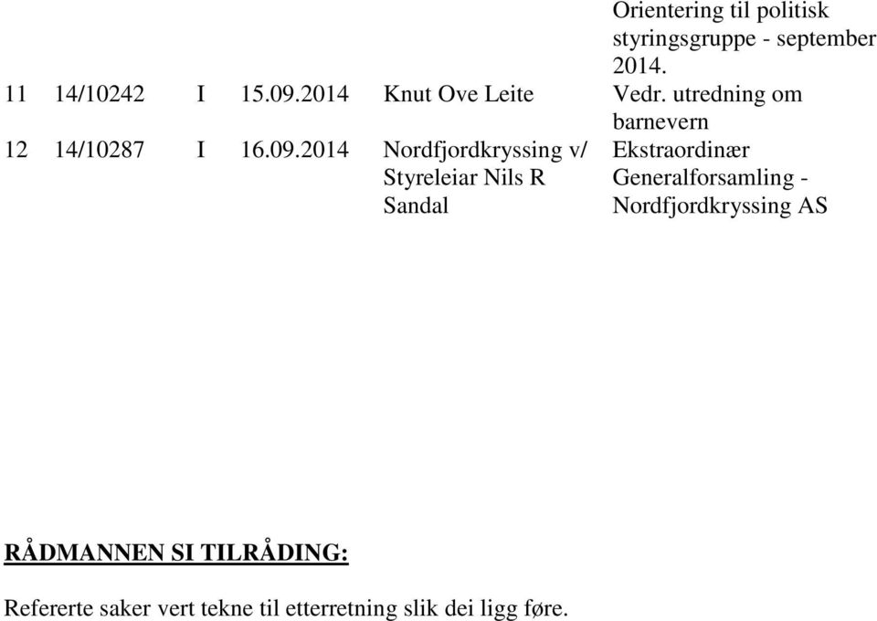 2014 Nordfjordkryssing v/ Styreleiar Nils R Sandal Ekstraordinær Generalforsamling -