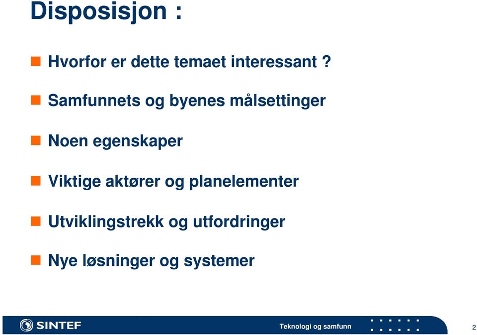 Samfunnets og byenes målsettinger Noen