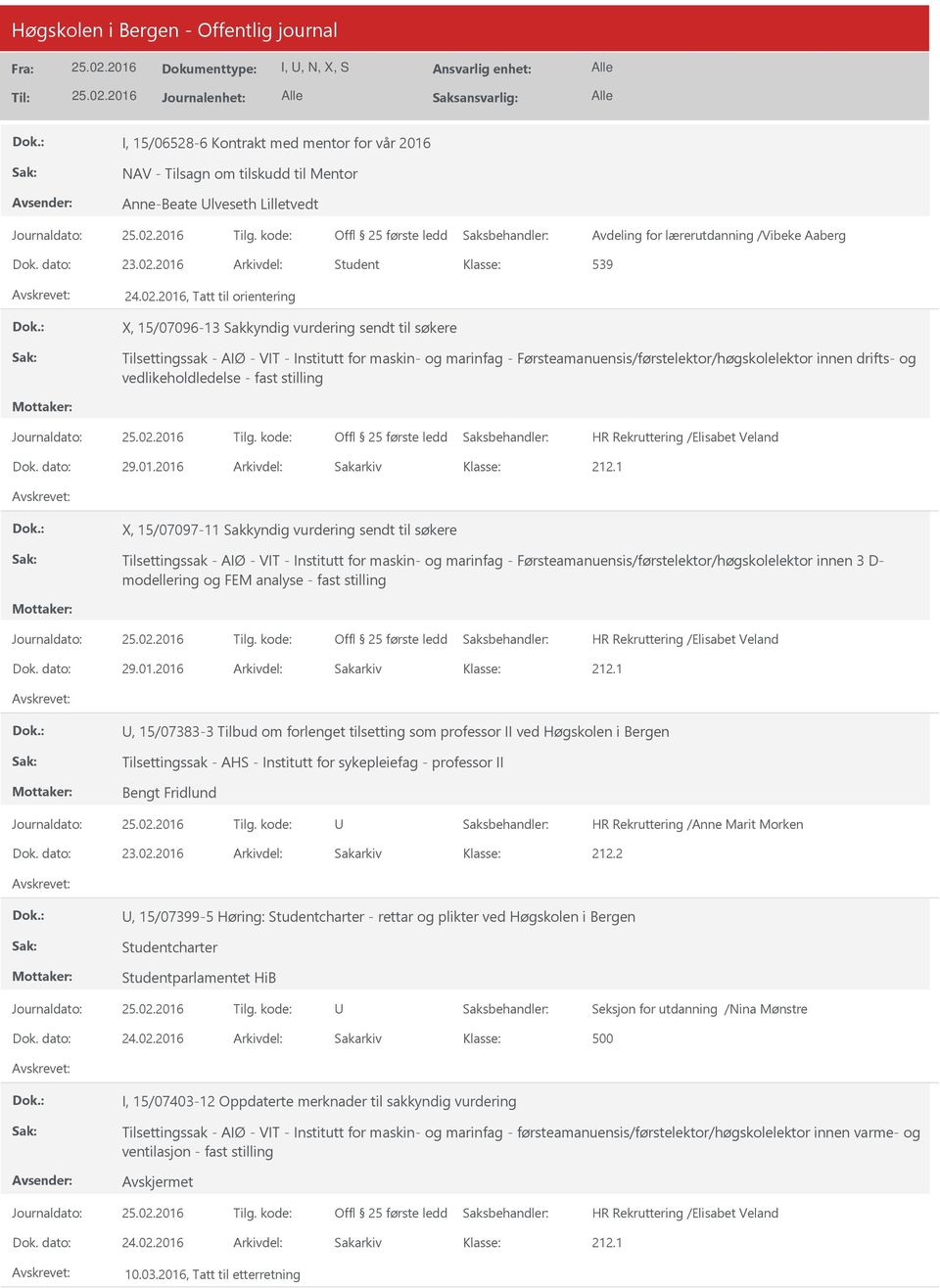 2016, Tatt til orientering X, 15/07096-13 Sakkyndig vurdering sendt til søkere Tilsettingssak - AIØ - VIT - Institutt for maskin- og marinfag - Førsteamanuensis/førstelektor/høgskolelektor innen