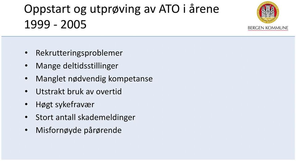 Manglet nødvendig kompetanse Utstrakt bruk av overtid