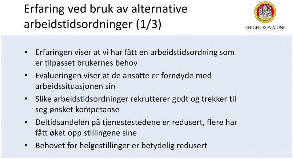 arbeidssituasjonen sin Slike arbeidstidsordninger rekrutterer godt og trekker til seg ønsket kompetanse