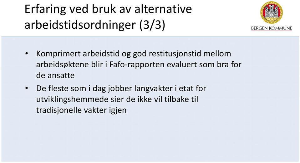 Fafo-rapporten evaluert som bra for de ansatte De fleste som i dag jobber