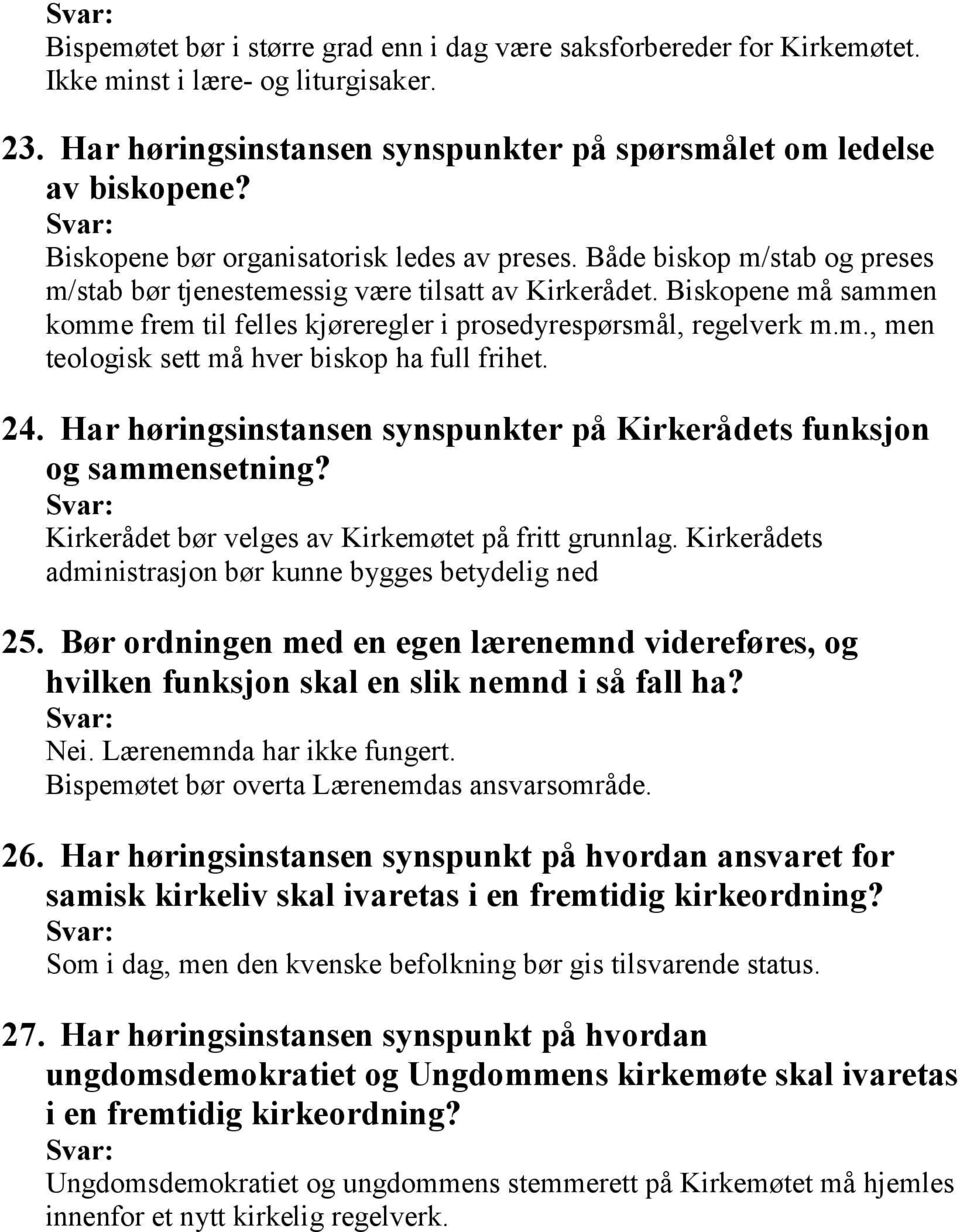 Biskopene må sammen komme frem til felles kjøreregler i prosedyrespørsmål, regelverk m.m., men teologisk sett må hver biskop ha full frihet. 24.