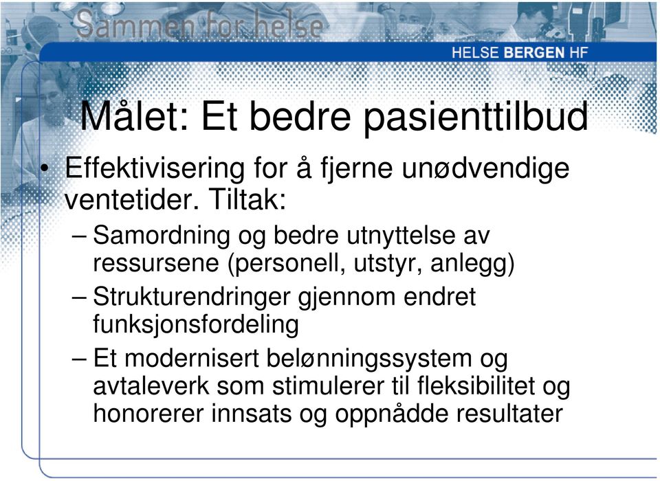 Strukturendringer gjennom endret funksjonsfordeling Et modernisert belønningssystem