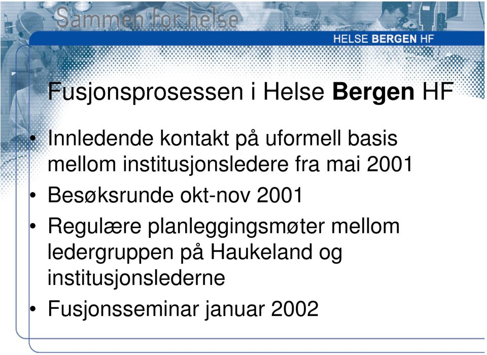 Besøksrunde okt-nov 2001 Regulære planleggingsmøter mellom