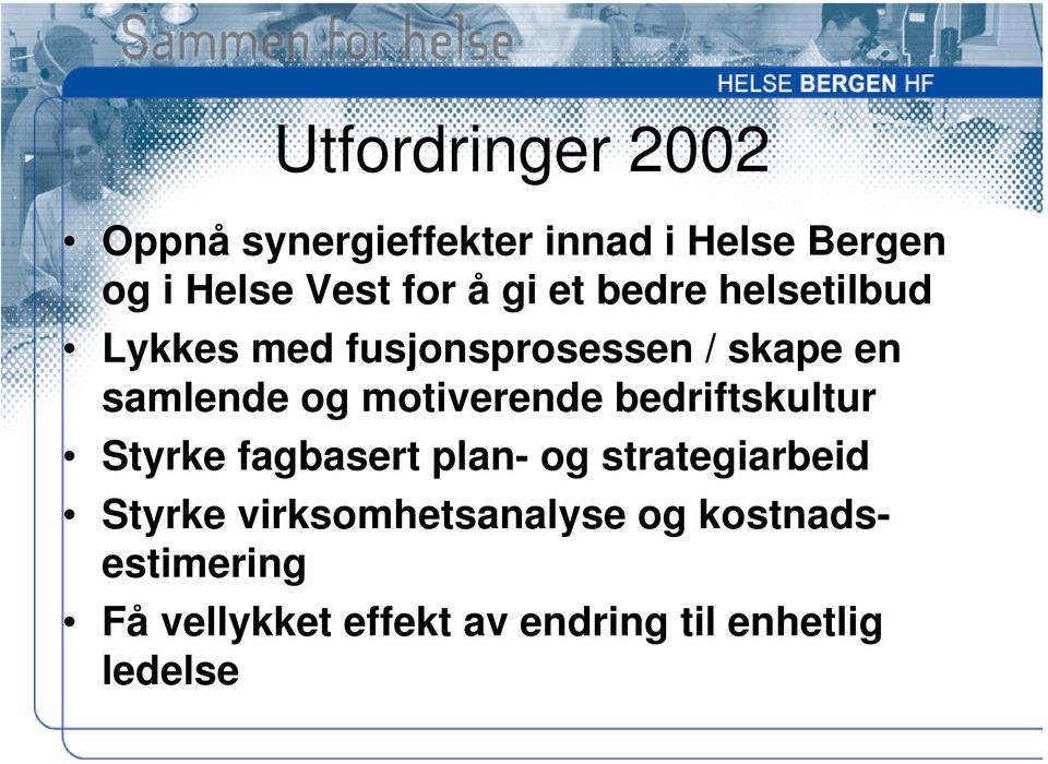 motiverende bedriftskultur Styrke fagbasert plan- og strategiarbeid Styrke