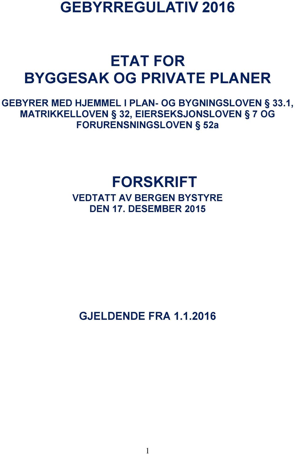 1, MATRIKKELLOVEN 32, EIERSEKSJONSLOVEN 7 OG FORURENSNINGSLOVEN