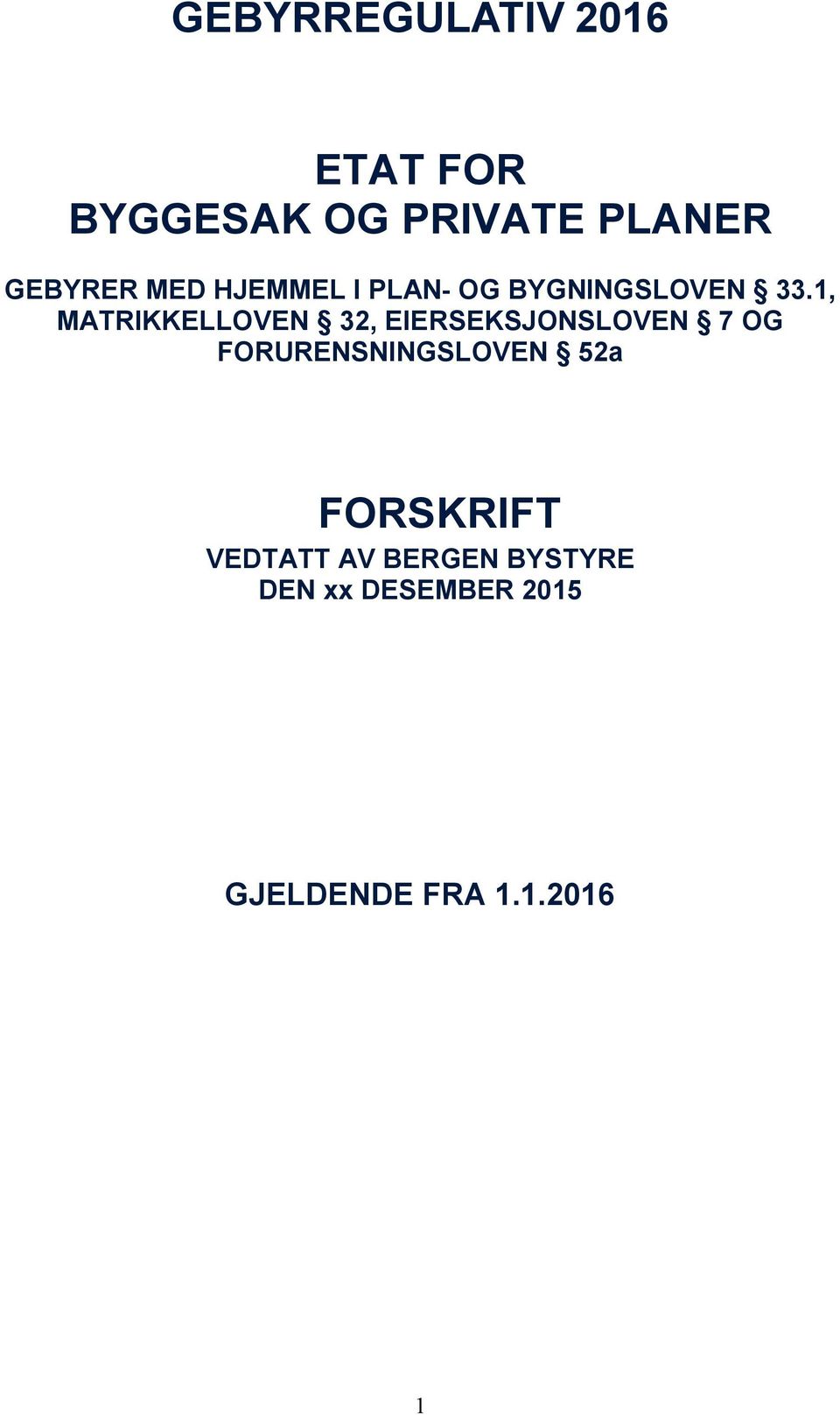 1, MATRIKKELLOVEN 32, EIERSEKSJONSLOVEN 7 OG FORURENSNINGSLOVEN