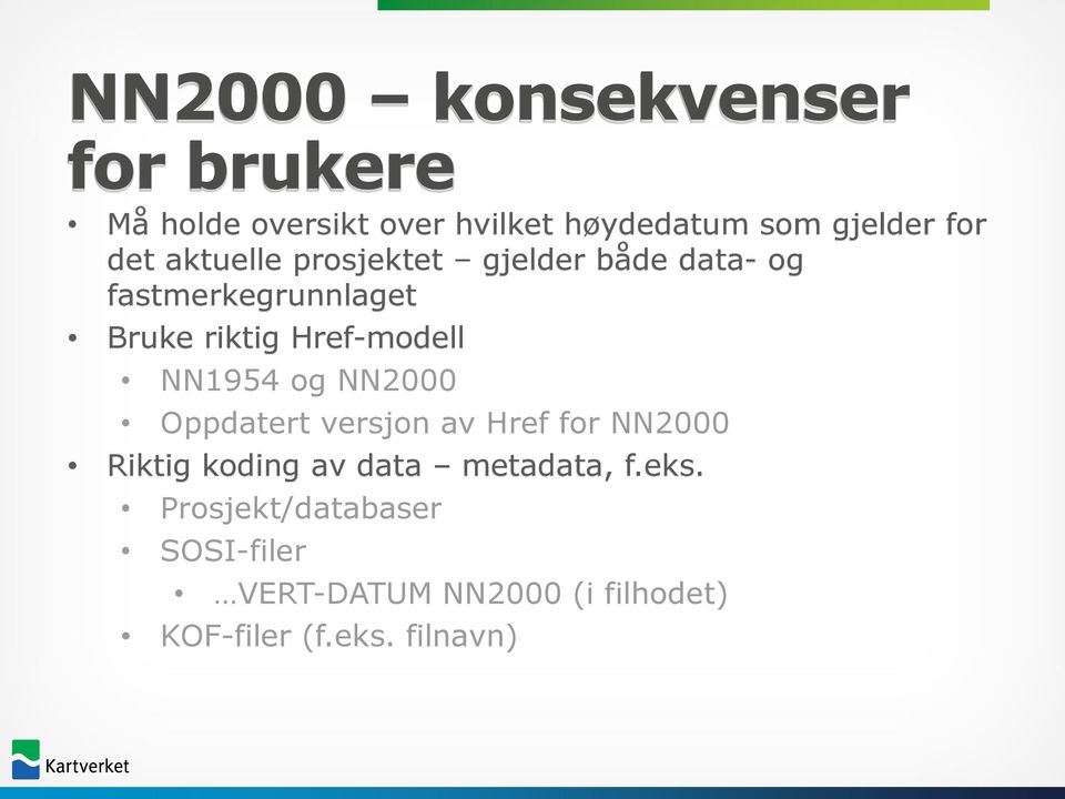 NN1954 og NN2000 Oppdatert versjon av Href for NN2000 Riktig koding av data metadata, f.