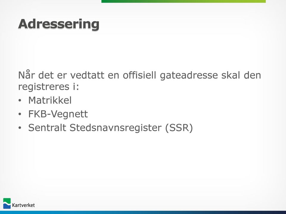 registreres i: Matrikkel